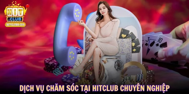 Dịch vụ chăm sóc tại HITCLUB chuyên nghiệp
