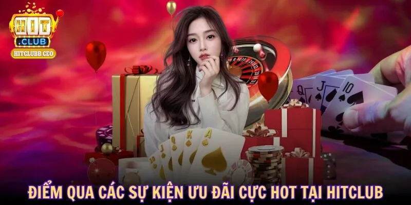 Điểm qua các sự kiện ưu đãi cực hot tại HITCLUB