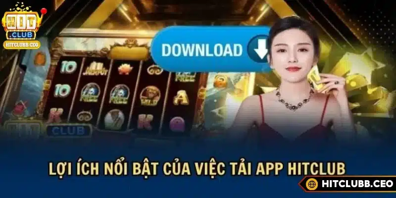 Tải app Hitclub để truy cập an toàn hơn