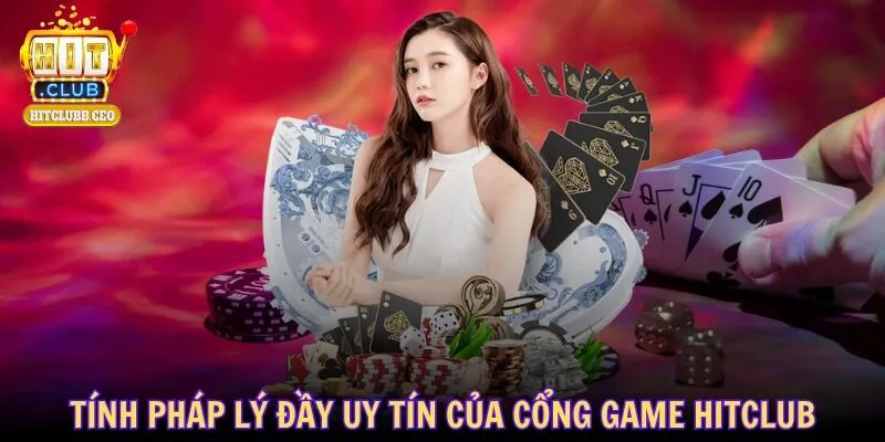 Tính pháp lý đầy uy tín của cổng game HITCLUB